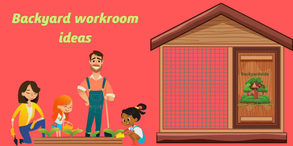 Backyard Workroom Ideas
